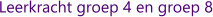 Leerkracht groep 4 en groep 8