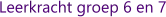 Leerkracht groep 6 en 7